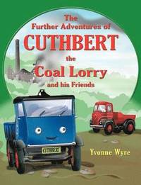 bokomslag The Further Adventures of Cuthbert the Coal Lorry and All His Friends