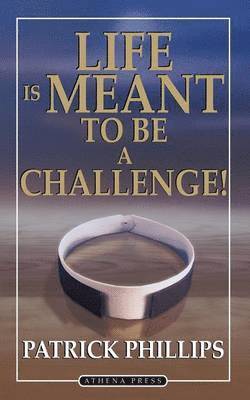 Patrick Phillips - Life Is Meant to Be a Challenge, Häftad