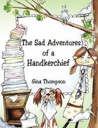 bokomslag Sad Adventures of a Handkerchief