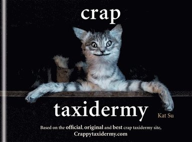 Kat Su - Crap Taxidermy, Inbunden