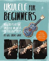 bokomslag Ukulele for beginners - how to play ukulele in easy-to-follow steps