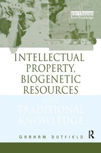bokomslag Intellectual Property, Biogenetic Resources and Traditional Knowledge