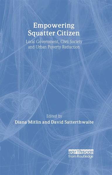 Diana Mitlin, David Satterthwaite, David Satterthwaite, Diana Mitlin - Empowering Squatter Citizen, Inbunden