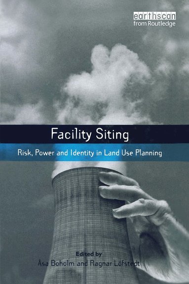Asa Boholm, Ragnar E. Lofstedt - Facility Siting, Inbunden