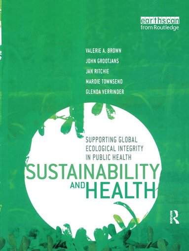 Valerie A. Brown, John Grootjans, Jan Ritchie, Mardie Townsend, Glenda Verrinder - Sustainability and Health, Häftad