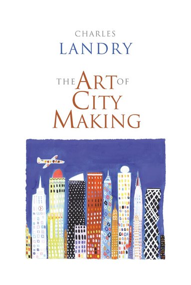 Charles Landry - Art of City Making, Inbunden