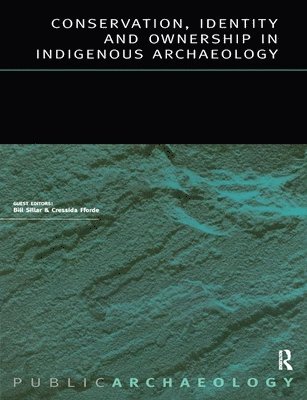Cressida Fforde, Bill Sillar - Conservation, Identity and Ownership in Indigenous Archaeology, Häftad