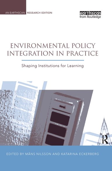 Mans Nilsson, Katarina Eckerberg - Environmental Policy Integration in Practice, Inbunden
