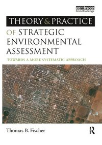 bokomslag The Theory and Practice of Strategic Environmental Assessment