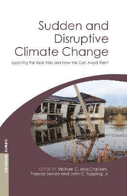 Sudden and Disruptive Climate Change 1