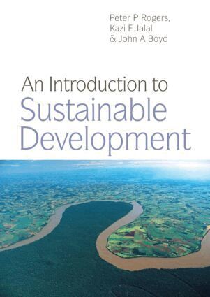Peter P. Rogers, Kazi F. Jalal, John A. Boyd - Introduction to Sustainable Development, Inbunden
