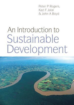 Peter P. Rogers, Kazi F. Jalal, John A. Boyd, Peter P Rogers, Kazi F Jalal, John A Boyd - Introduction to Sustainable Development, Inbunden