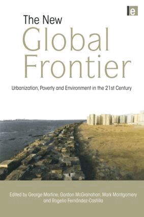George Martine, Gordon McGranahan, Mark Montgomery, Rogelio Fernandez-Castilla - New Global Frontier, Inbunden