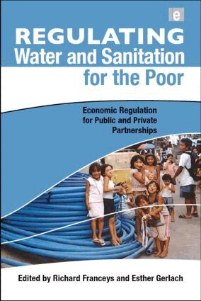 Richard Franceys, Esther Gerlach - Regulating Water and Sanitation for the Poor, Inbunden