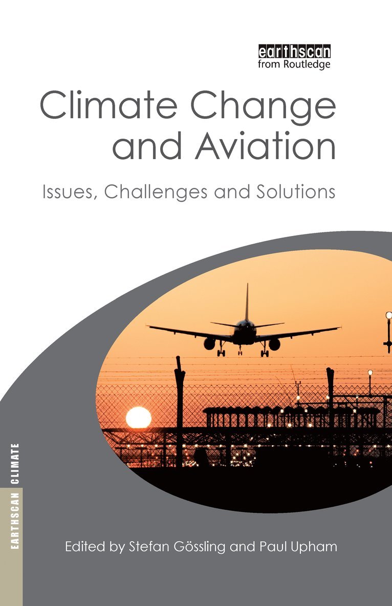 Stefan Gossling, Paul Upham - Climate Change and Aviation, Inbunden