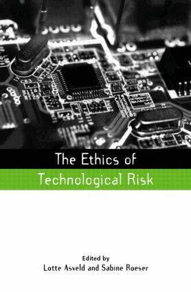 Lotte Asveld, Sabine Roeser - Ethics of Technological Risk, Inbunden