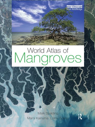Mark Spalding, Mami Kainuma, Lorna Collins - World Atlas of Mangroves, Inbunden