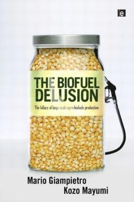 The Biofuel Delusion 1
