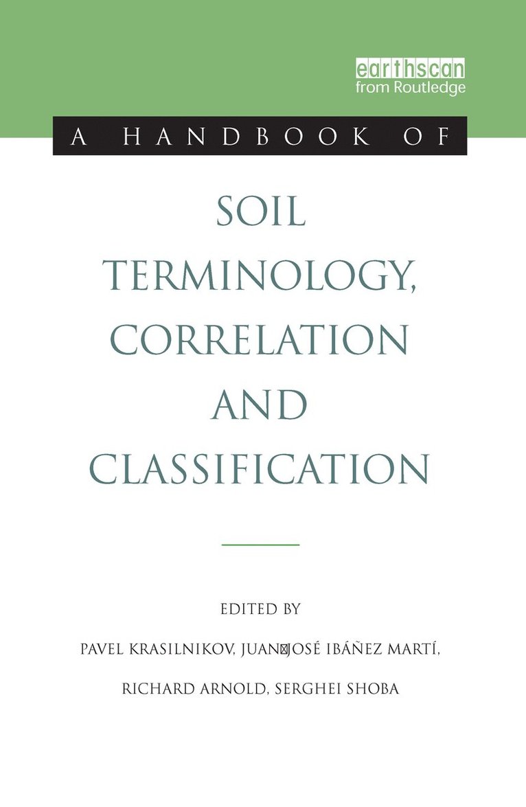 Pavel Krasilnikov, Juan-Jose Ibanez Marti, Richard Arnold, Serghei Shoba - Handbook of Soil Terminology, Correlation and Classification, Inbunden