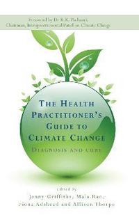 bokomslag The Health Practitioner's Guide to Climate Change