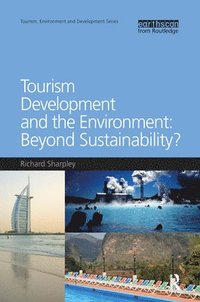 bokomslag Tourism Development and the Environment: Beyond Sustainability?