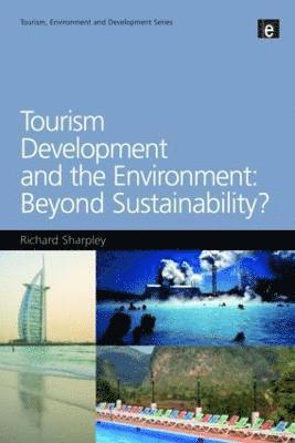 bokomslag Tourism Development and the Environment: Beyond Sustainability?