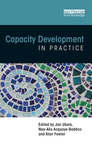 Jan Ubels, Naa-Aku Acquaye-Baddoo, Alan Fowler, Alan Fowler, Jan Ubels - Capacity Development in Practice, Inbunden