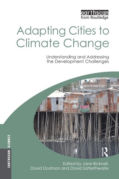 Jane Bicknell, David Dodman, David Satterthwaite - Adapting Cities to Climate Change, Inbunden