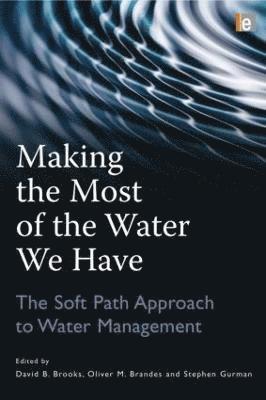 Oliver Brandes, David B. Brooks, Stephen Gurman, Oliver M. Brandes - Making the Most of the Water We Have, Inbunden