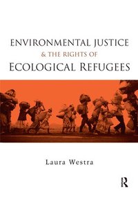 bokomslag Environmental Justice and the Rights of Ecological Refugees