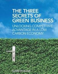 bokomslag The Three Secrets of Green Business