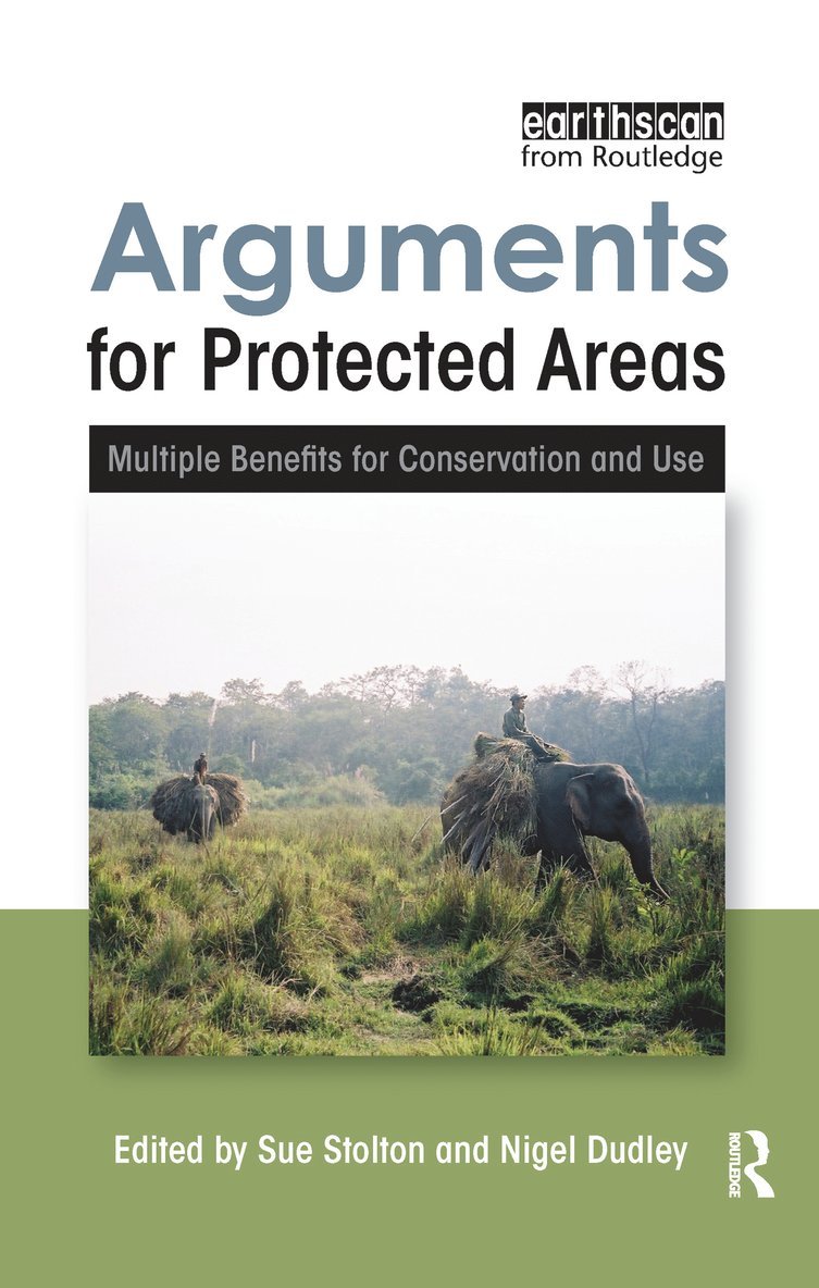 Nigel Dudley, Sue Stolton, Sue Stolton, Nigel Dudley, UK.) Stolton, Sue (Equilibrium Research, Bristol, UK) Dudley, Nigel (Equilibrium Research, Bristol - Arguments for Protected Areas, Inbunden