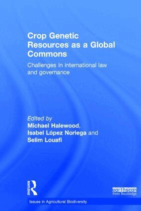 Michael Halewood, Isabel Lopez Noriega, Selim Louafi - Crop Genetic Resources as a Global Commons, Inbunden