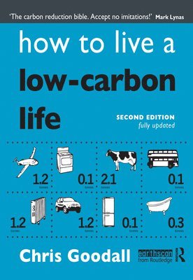 Chris Goodall - How to Live a Low-Carbon Life, Häftad