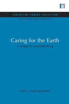 The World Coservation Union (Iucn), Unep, Wwf, Unep, - Caring for the Earth, Inbunden