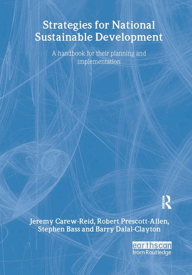 Jeremy Carew-Reid, Robert Prescott-Allen, Stephen Bass, Barry Dalal-Clayton - Strategies for National Sustainable Development, Inbunden