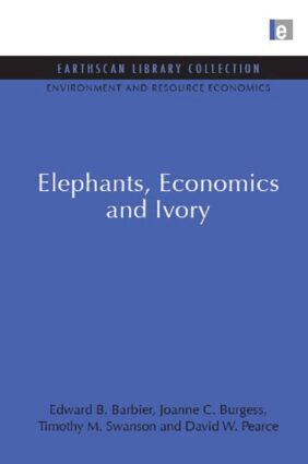 Edward B. Barbier, Joanne C. Burgess, Timothy M. Swanson, David W. Pearce - Elephants, Economics and Ivory, Inbunden