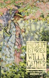 bokomslag The Short Stories Of Willa Cather