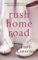 Lori Lansens - Rush Home Road, Häftad