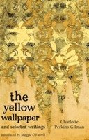 bokomslag The Yellow Wallpaper And Selected Writings