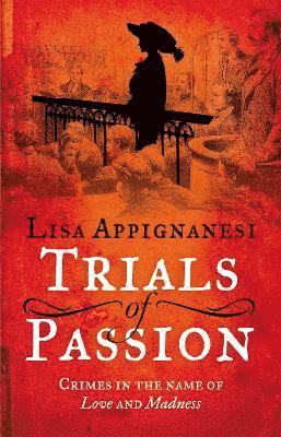 Lisa Appignanesi - Trials of Passion, Häftad