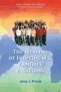 bokomslag The Healing of Individuals, Families & Nations