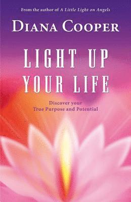 Diana Cooper - Light Up Your Life: Discover Your True Purpose and Potential, Häftad