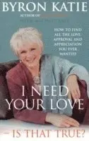 Byron Katie - I Need Your Love - Is That True?, Häftad