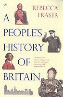 Rebecca Fraser - People's History Of Britain, Häftad