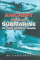 bokomslag Aircraft Versus Submarine: in Two World Wars
