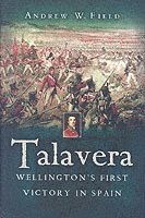 Talavera: Wellington's First Victory in Spain