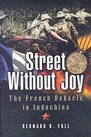 bokomslag Street Without Joy: The French Debacle in Indochina