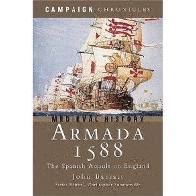 John Barratt - Armada 1588: the Spanish Assault on England, Inbunden