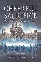 Cheerful Sacrifice: The Battle of Arras 1917 1